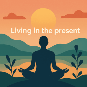 what does it mean to live in the present moment